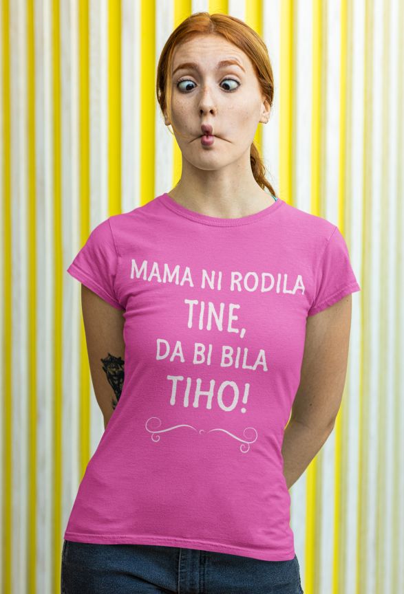 Mama Ni Rodila Tine, Da Bi Bila Tiho