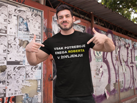 Majica - Vsak potrebuje enega Roberta v življenju