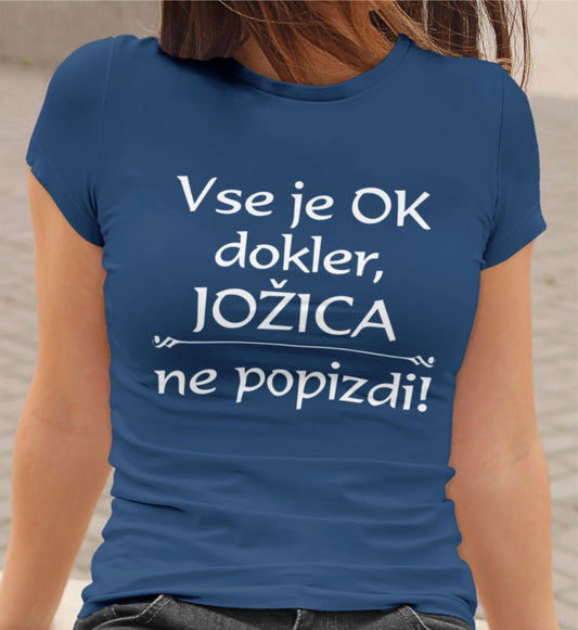 Majica - Vse je ok dokler Jožica ne popizdi