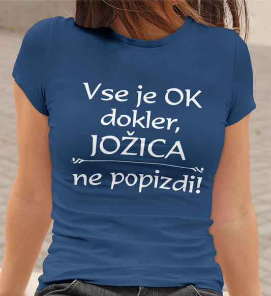 Outlet Majica - Vse je ok dokler Jožica ne popizdi