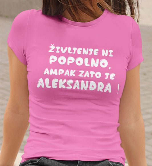 Majica - Življenje ni popolno, ampak zato je Aleksandra